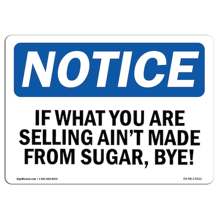 Signmission OSHA Notice Sign, 7" Height, Rigid Plastic, If What You Are Selling Ain't Made From Sign, Landscape OS-NS-P-710-L-13611